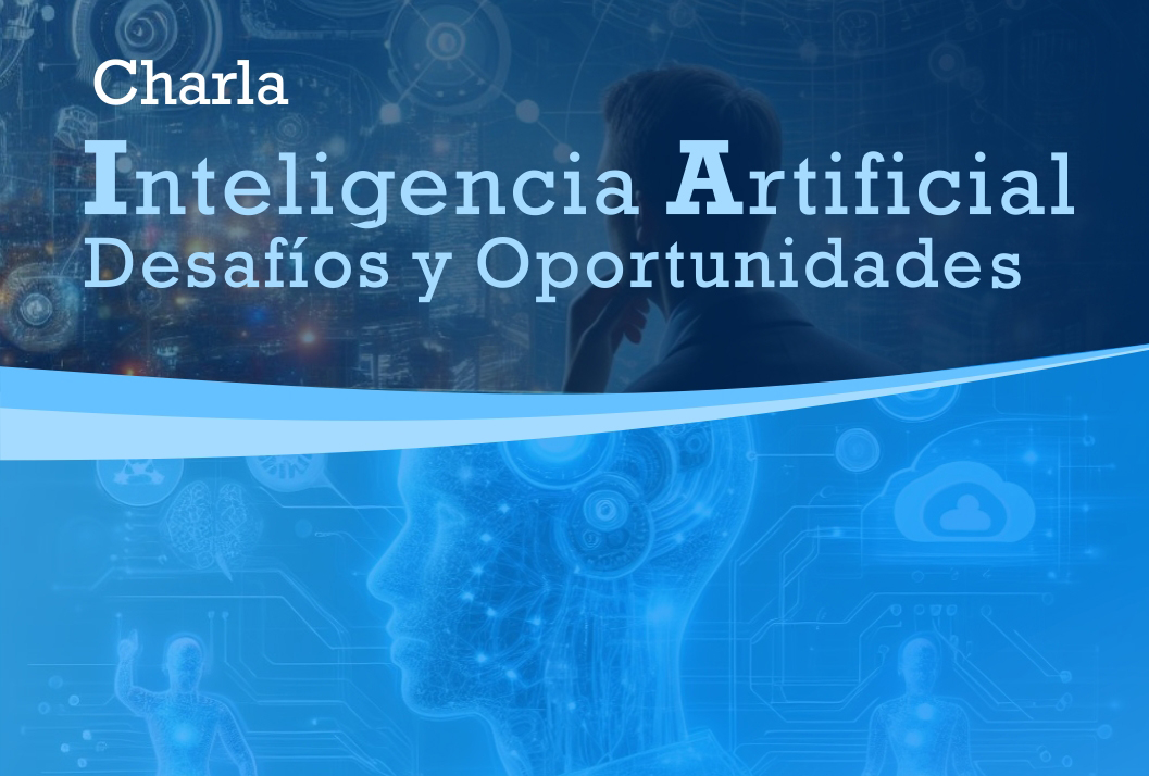 Charla sobre Inteligencia Artificial: Desafíos y Oportunidades